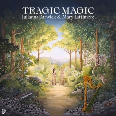 Julianna Barwick & Mary Lattimore - Tragic Magic