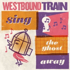 Westbound Train - Sing The Ghost Away (Ltd Blood Oran