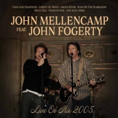John Mellencamp Feat. John Fogerty - Live On Air 2005