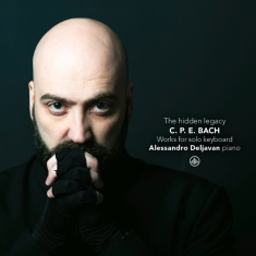 Alessandro Deljavan - C.P.E. Bach: The Hidden Legacy - Works For Solo Keyboard