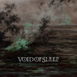 Void Of Sleep - Abyss Into Which We All Have To Sta