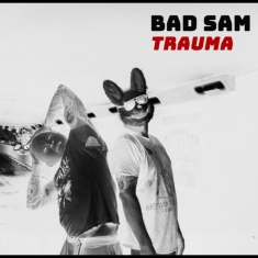 Bad Sam - Trauma