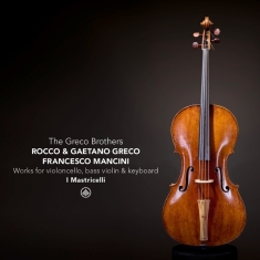 I Mastricelli - The Greco Brothers & Friends - Works For Basse De Violon, Violoncello And Keyboard