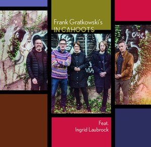 Frank Gratkowski's In Cahoots Feat. - Frank Gratkowski's In Cahoots Feat.