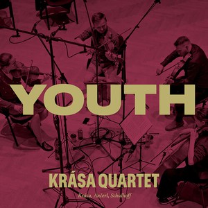 Krasa Quartet - Krasa, Ancerl, & Schulhoff - Youth
