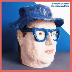 Étienne Jaumet - Du Cortex À L?Iris