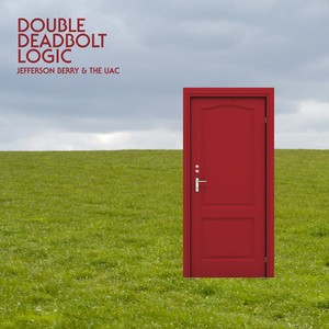 Jefferson Berry & The Uac - Double Deadbolt Logic
