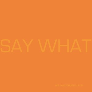 Say What - Say What