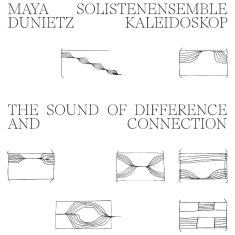 Dunietz Maya & Solistenensemble Ka - The Sound Of Difference And Connect