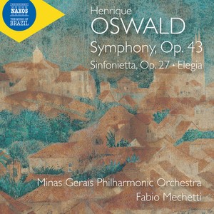 Henrique Oswald - Symphony, Op. 43 Sinfonietta, Op.
