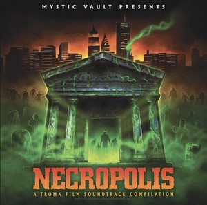 Various Artists - Necropolis: Troma Entertainment Fil