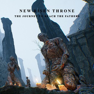 New Risen Throne - The Journey To Reach The Fathers