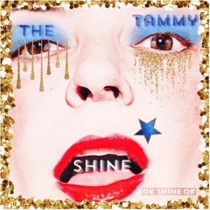 The Tammy Shine - Ok Shine Ok
