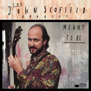 John Scofield - Meant To Be