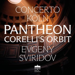 Evgeny Sviridov Concerto Köln - Pantheon - Corelli's Orbit