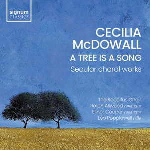 Cecilia Mcdowall - A Tree Is A Song - Secular Choral W