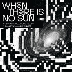 Various Artists - When There Is No Sun