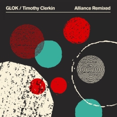 Glok / Timothy Clerkin - Alliance Remixed (Green Vinyl Lp)