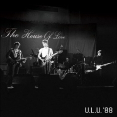 The House Of Love - Live At Ulu '88