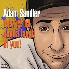Adam Sandler - They're All Gonna Laugh At You! (Orange Vinyl) (Rsd)