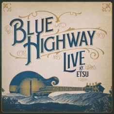 Blue Highway - Live At Etsu! A 30-Year Retrospecti