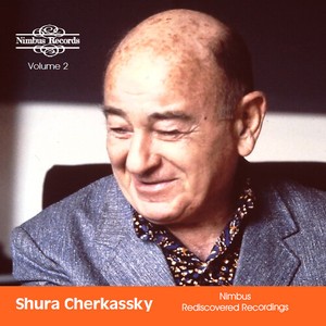 Shura Cherkassky - Nimbus Rediscovered Recordings, Vol