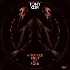 Tony Kofi - Another Kind Of Soul