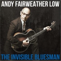 Andy Fairweather Low - The Invisible Bluesman