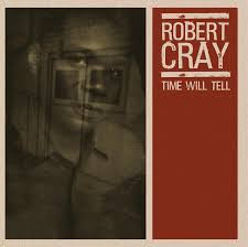 The Robert Cray Band - Time Will Tell