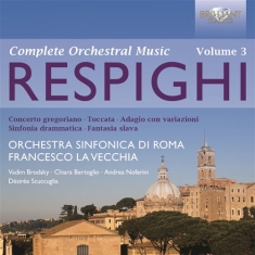 Respighi - Orchestral Works Vol 3