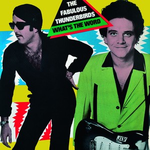 The Fabulous Thunderbirds - What's The Word