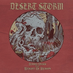 Desert Storm - Buried Under The Weight Of Reason (