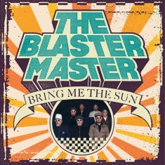 The Blaster Master - Bring Me The Sun