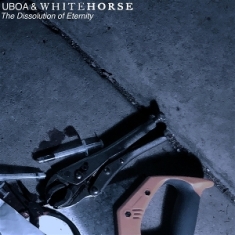 Uboa & Whitehorse - Dissolution Of Eternity