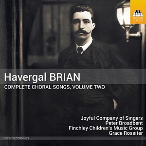 Havergal Brian - Complete Choral Songs, Vol. 2