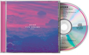 Whirr - Pipe Dreams Redux