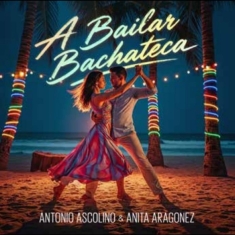 Ascolino Antonio & Anita Arag - A Bailar Bachateca