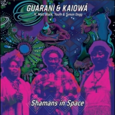 Guarani Kaiowa Ft. Youth Matt Blac - Shamans In Space