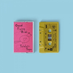 Good Flying Birds - Talulah's Tape (Gold Cassette)