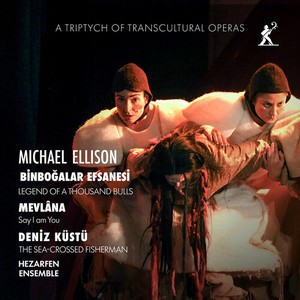 Michael Ellison - A Triptych Of Transcultural Operas