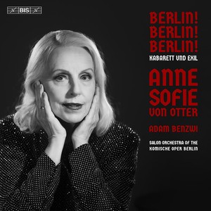 Anne Sofie Von Otter - Berlin! Berlin! Berlin! - Kabarett