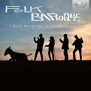 Erik Bosgraaf & Filobarocco - Folk Baroque - Speculative Music Fr