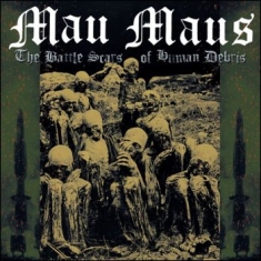 Mau Maus - Battle Scars Of Human Debris The (E