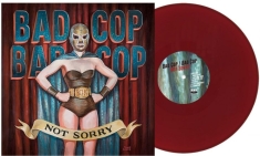 Bad Cop Bad Cop - Not Sorry (Burgundy Vinyl Lp)
