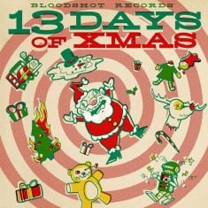Various Artists - Bloodshot Records' 13 Days Of Xmas