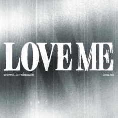 Shownu X Hyungwon - Ep Love Me (Losing Control Ver.)