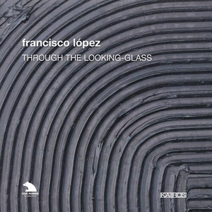 López Francisco - Lopez: Through The Looking Glass