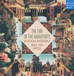 Huelgas Ensemble Nevel Paul Van - The Ear Of The Huguenots