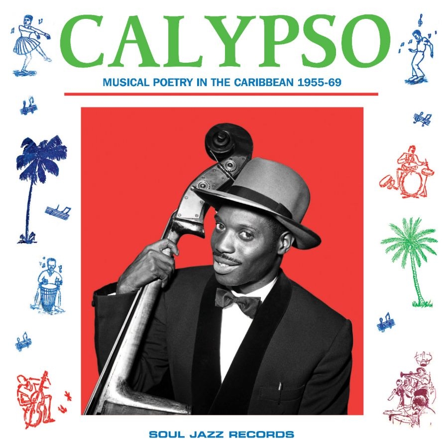 Soul Jazz Records Presents - Calypso: Musical Poetry In The Cari