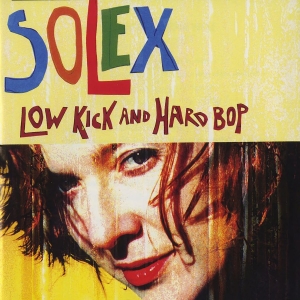 Solex - Low Kick  And Hard Bop